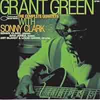 グラント・グリーン　ソニー・クラーク Grant Green – The Complete Quartets With Sonny Clark – 2 x